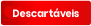 DESCARTÁVEIS